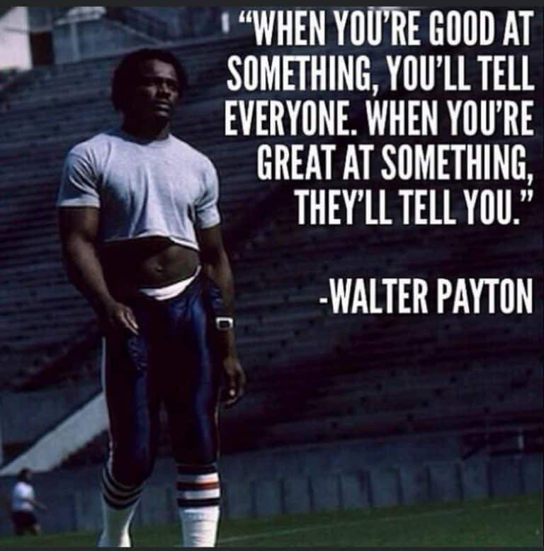 – Walter Payton